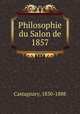 Philosophie du Salon de 1857, Castagnary, 1830-1888 