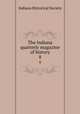 The Indiana quarterly magazine of history. 8, Indiana Historical Society 