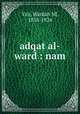 adqat al-ward : nam, Yzij, Wardah Nf, 1838-1924 