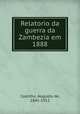Relatorio da guerra da Zambezia em 1888, Castilho, Augusto de, 1841-1912 