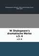 W. Shakspeare`s dramatische Werke. v.3- 4, Shakespeare, William, 1564-1616,Ortlepp, Ernst, 1800-1864 