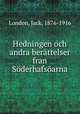 Hedningen och andra berattelser fran Soderhafsoarna, London, Jack, 1876-1916 