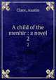 A child of the menhir : a novel. 2, Clare, Austin 