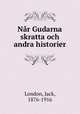 Nar Gudarna skratta och andra historier, London, Jack, 1876-1916 