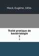 Trait pratique de bactriologie. 1, Eugene Mace 