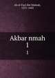 Akbar nmah. 1, Ab al-Fazl ibn Mubrak, 1551-1602 
