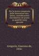 Per la storia comparata delle letterature neo-latine, considerazioni introduttive ed acceni su qualche tema speciale, Gregorio, Giacomo de, 1856- 