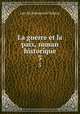 La guerre et la paix, roman historique. 3, Лев Николаевич Толстой 
