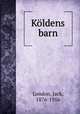 Koldens barn, London, Jack, 1876-1916 