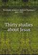 Thirty studies about Jesus, Bosworth, Edward I. (Edward Increase), 1861-1927 