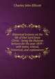 Historical lectures on the life of Our Lord Jesus Christ : being the Hulsean lectures for the year 1859 : with notes, critical, historical, and explanatory, C. J. Ellicott 