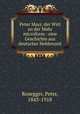 Peter Mayr, der Wirt an der Mahr microform : eine Geschichte aus deutscher Heldenzeit, Rosegger, Peter, 1843-1918 