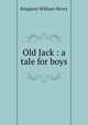 Old Jack : a tale for boys, Kingston William Henry 