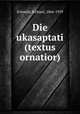 Die ukasaptati (textus ornatior), Schmidt, Richard, 1866-1939 
