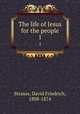 The life of Jesus for the people. 1, Strauss, David Friedrich, 1808-1874 