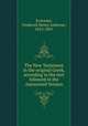 The New Testament in the original Greek, according to the text followed in the Autnorized Version, Scrivener, Frederick Henry Ambrose, 1813-1891 