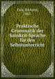 Praktische Grammatik der Sanskrit-Sprache. fr den Selbstunterricht, Fick, Richard, 1867- 