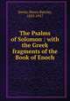 The Psalms of Solomon : with the Greek fragments of the Book of Enoch., Swete, Henry Barclay, 1835-1917 