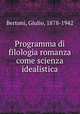 Programma di filologia romanza come scienza idealistica, Bertoni, Giulio, 1878-1942 