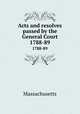 Acts and resolves passed by the General Court. 1788-89, Massachusetts 