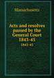 Acts and resolves passed by the General Court. 1843-45, Massachusetts 