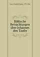 Biblische Betrachtungen uber Johannes den Taufer, Lisco, Friedrich Gustav, 1791-1866 