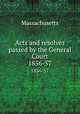 Acts and resolves passed by the General Court. 1856-57, Massachusetts 