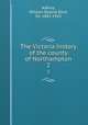 The Victoria history of the county of Northampton. 2, Adkins, William Ryland Dent, Sir, 1862-1925 