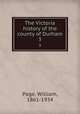 The Victoria history of the county of Durham. 3, Page, William, 1861-1934 