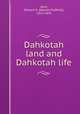 Dahkotah land and Dahkotah life, Neill, Edward D. (Edward Duffield), 1823-1893 
