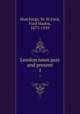 London town past and present. 1, Hutchings, W. W,Ford, Ford Madox, 1873-1939 