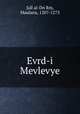 Evrd-i Mevlevye, Jall al-Dn Rm, Maulana, 1207-1273 