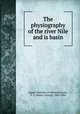 The physiography of the river Nile and is basin, Egypt. Maslahat al-Misahah,Lyons, H. G. (Henry George), 1864-1944 