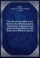 The law of the tithe as set forth in the Old Testament; illustrated, explained and enforced from Biblical and from extra-Biblical sources, Babbs, Arthur V. (Arthur Vergil), b. 1864 