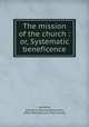 The mission of the church : or, Systematic beneficence, Lawrence, Edward A. (Edward Alexander), 1808-1883,American Tract Society 