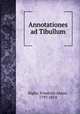 Annotationes ad Tibullum, Rigler, Friedrich Anton, 1797-1874 
