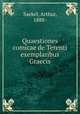 Quaestiones comicae de Terenti exemplaribus Graecis, Saekel, Arthur, 1888- 