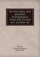On the signs and diseases of pregnancy. From the 2d and enl. London ed, Tanner, Thomas Hawkes, 1824-1871 