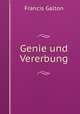 Genie und Vererbung, Galton Francis 