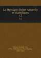 La Mystique divine naturelle et diabolique;. t.2, Joseph von Gorres 