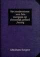 Het modernisme : een fata morgana op christelijk gebied ; lezing, Abraham Kuyper 