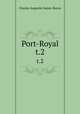 Port-Royal. t.2, Sainte-Beuve Charles Augustin 