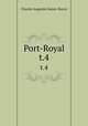 Port-Royal. t.4, Sainte-Beuve Charles Augustin 