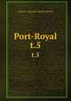 Port-Royal. t.5, Sainte-Beuve Charles Augustin 