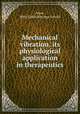 Mechanical vibration, its physiological application in therapeutics, Snow, Mary Lydia Hastings Arnold 