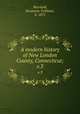 A modern history of New London County, Connecticut;. v.3, Marshall, Benjamin Tinkham, b. 1872 