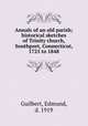 Annals of an old parish; historical sketches of Trinity church, Southport, Connecticut, 1725 to 1848, Guilbert, Edmund, d. 1919 