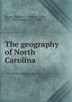 The geography of North Carolina, Brooks, Eugene C. (Eugene Clyde), 1871-1947,Carmichael, William D 