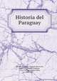 Historia del Paraguay, Pierre-Francois-Xavier de Charlevoix 