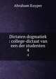 Dictaten dogmatiek : college-dictaat van een der studenten. 4, Abraham Kuyper 